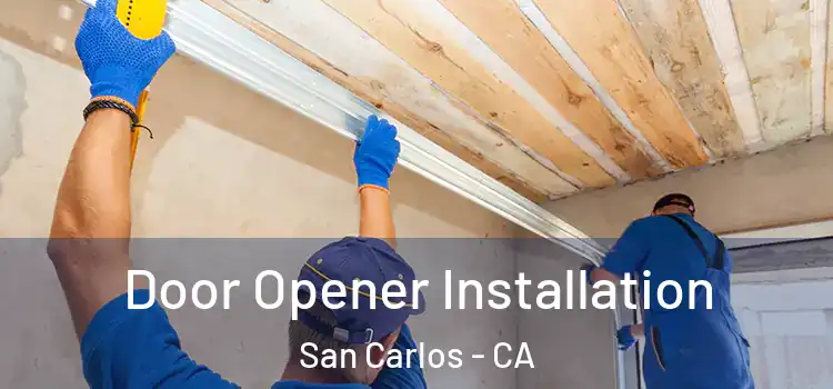 Door Opener Installation San Carlos - CA