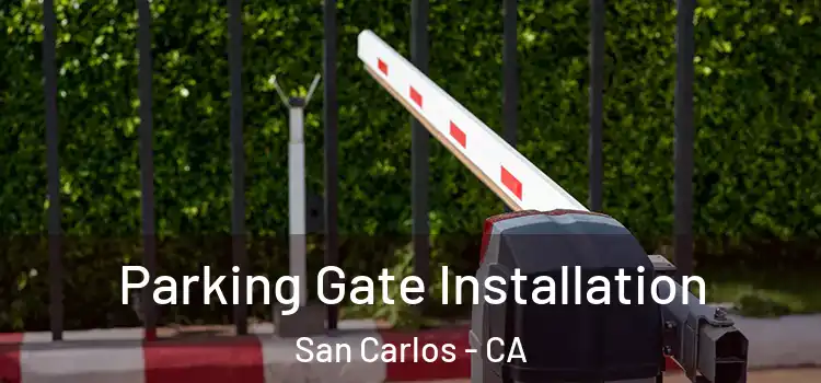  Parking Gate Installation San Carlos - CA