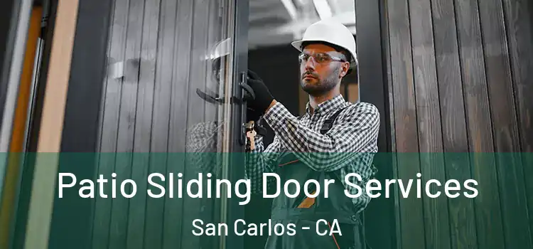 Patio Sliding Door Services San Carlos - CA