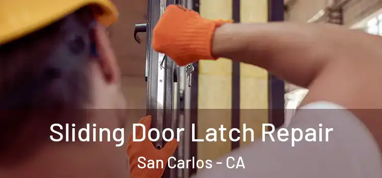 Sliding Door Latch Repair San Carlos - CA